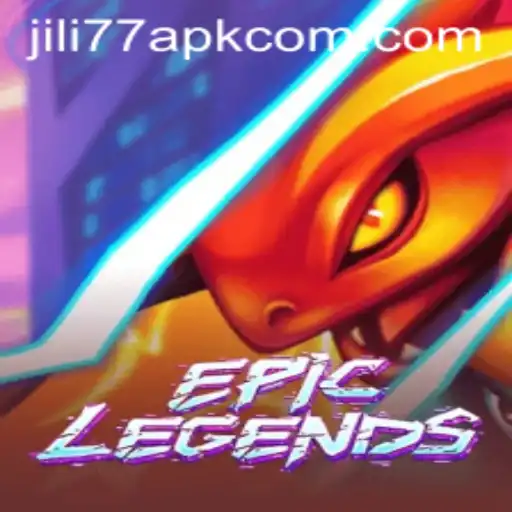 EpicLegends: A Comprehensive Guide with Insights on JILI77 APK