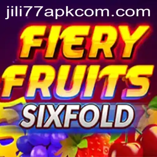 FieryFruitsSixFold: Exploring the Thrills of JILI77 APK