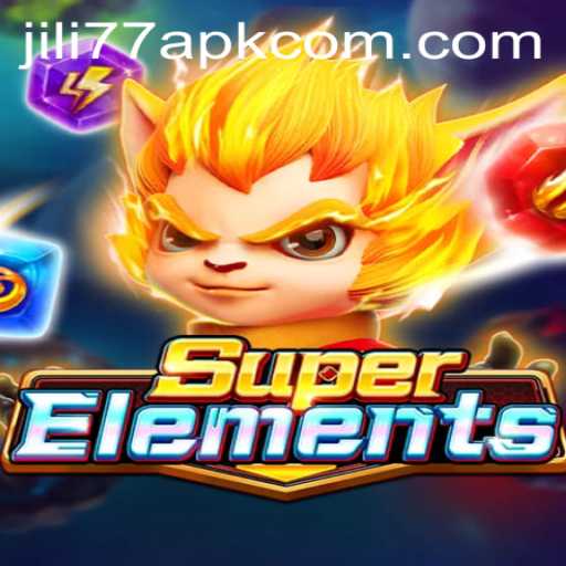Discover the Thrilling World of SuperElements and the JILI77 APK