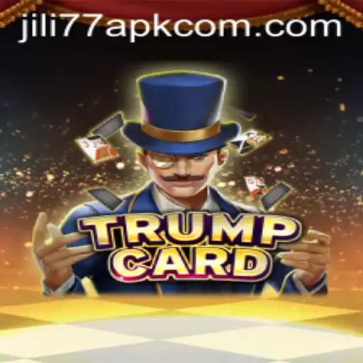 Exploring the Game 'TrumpCard' and the Role of JILI77 APK